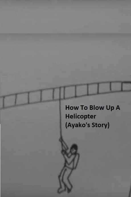 How to Blow Up a Helicopter (Ayako’s Story)